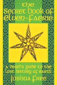 portada The Secret Book of Elven-Faerie: A Druid's Guide to the Lost History of Earth (en Inglés)