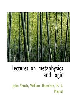 portada lectures on metaphysics and logic (en Inglés)