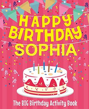 portada Happy Birthday Sophia - the big Birthday Activity Book: (Personalized Children's Activity Book) 