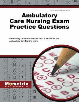 portada Ambulatory Care Nursing Exam Practice Questions: Ambulatory Care Nurse Practice Tests & Review for the Ambulatory Care Nursing Exam (in English)