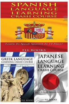 portada Spanish Language Learning Crash Course + Greek Language Learning Crash Course + Japanese Language Learning Crash Course (en Inglés)