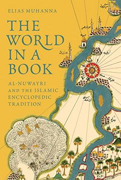 portada The World in a Book: Al-Nuwayri and the Islamic Encyclopedic Tradition (en Inglés)