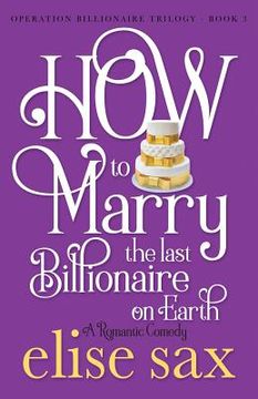 portada How to Marry the Last Billionaire on Earth (en Inglés)