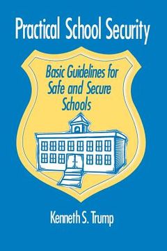 portada practical school security: basic guidelines for safe and secure schools (en Inglés)