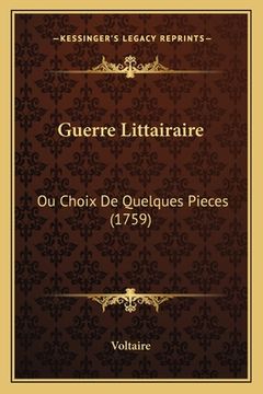 portada Guerre Littairaire: Ou Choix De Quelques Pieces (1759) (en Francés)