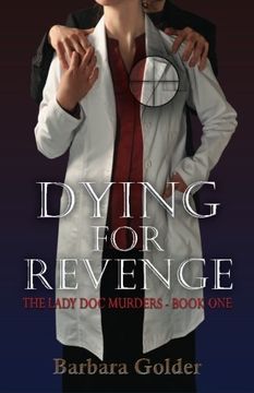 portada Dying For Revenge: The Lady Doc Murders - Book One (Volume 1)