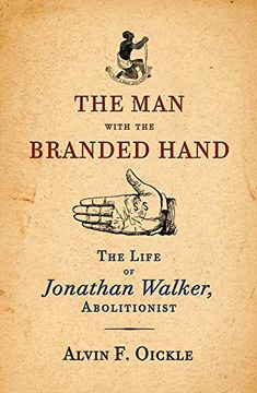 portada The man With the Branded Hand: The Life of Jonathan Walker, Abolitionist (en Inglés)