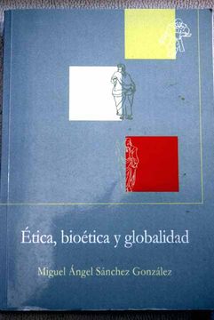 Ética, bioética y globalidad