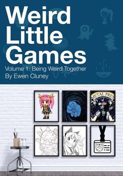 portada Weird Little Games: Volume 1: Being Weird Together
