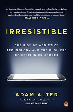 portada Irresistible: The Rise of Addictive Technology and the Business of Keeping us Hooked 