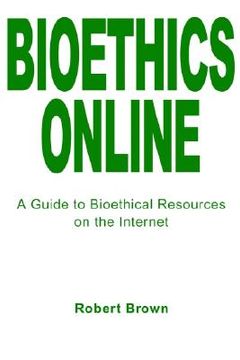 portada bioethics online: a guide to bioethical resources on the internet