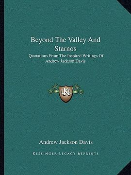 portada beyond the valley and starnos: quotations from the inspired writings of andrew jackson davis (en Inglés)