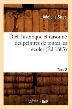 portada Dict. Historique Et Raisonné Des Peintres de Toutes Les Écoles, Tome 2 (Éd.1883) (en Francés)