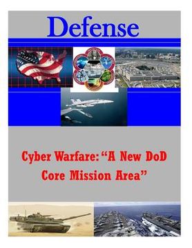portada Cyber Warfare: "A New DoD Core Mission Area" (en Inglés)