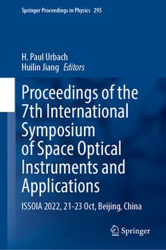portada Proceedings of the 7th International Symposium of Space Optical Instruments and Applications: Issoia 2022, 21-23 Oct, Beijing, China (en Inglés)