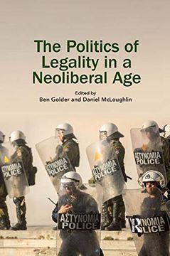 portada The Politics of Legality in a Neoliberal age (en Inglés)