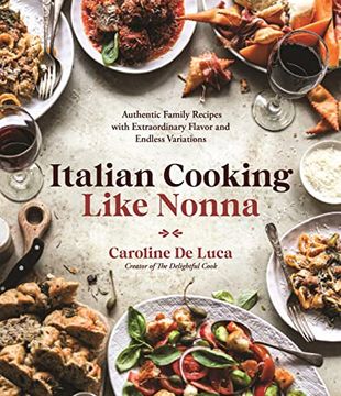 portada Italian Cooking Like Nonna: Authentic Family Recipes With Extraordinary Flavor and Endless Variations (en Inglés)
