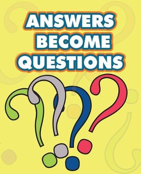 portada Answers Become Questions: A Guide for Living at the Interface Between the Finite and the Infinite (en Inglés)