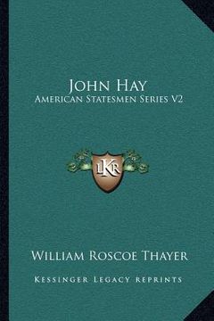 portada john hay: american statesmen series v2 (en Inglés)