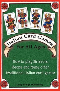 portada italian card games for all ages: how to play briscola, scopa and many other traditional italian card games