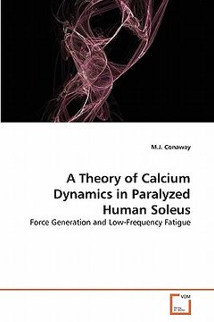 portada a theory of calcium dynamics in paralyzed human soleus (en Inglés)