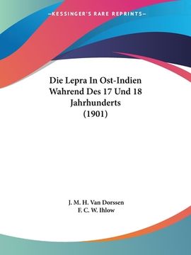 portada Die Lepra In Ost-Indien Wahrend Des 17 Und 18 Jahrhunderts (1901) (in German)