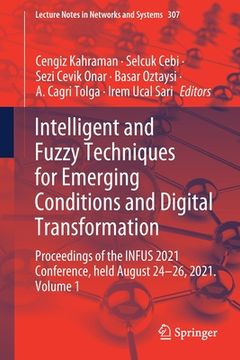 portada Intelligent and Fuzzy Techniques for Emerging Conditions and Digital Transformation: Proceedings of the Infus 2021 Conference, Held August 24-26, 2021