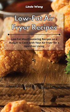 portada Low-Fat air Fryer Recipes: Low-Fat Mouthwatering Recipes on a Budget to Cook With Your air Fryer for a Healthier Living (in English)