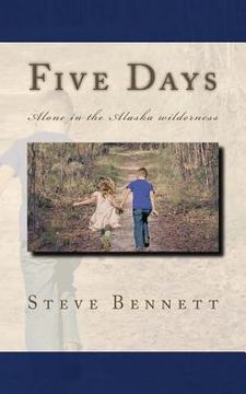 portada Five Days: Lost in the Alaska wilderness (en Inglés)