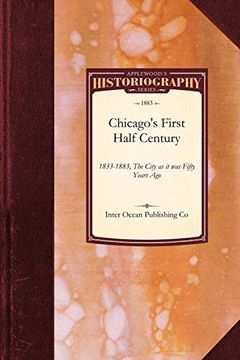 portada Chicago's First Half Century, 1833-1883 (en Inglés)
