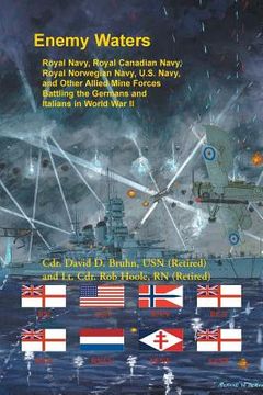 portada Enemy Waters: Royal Navy, Royal Canadian Navy, Royal Norwegian Navy, U.S. Navy, and other Allied Mine Forces battling the Germans an (en Inglés)