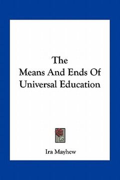 portada the means and ends of universal education (in English)
