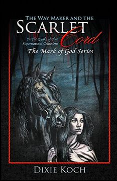 portada The Way Maker and the Scarlet Cord: In the Quake of Two Supernatural Collusions (The Mark of God)