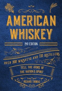 portada American Whiskey: Over 300 Whiskeys and 110 Distillers Tell the Story of the Nation'S Spirit (en Inglés)