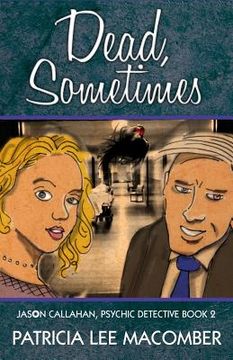 portada Dead, Sometimes: Jason Callahan, Psychic Detective Book 2 (en Inglés)