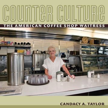 portada Counter Culture: The American Coffee Shop Waitress (en Inglés)