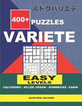 portada 400 + puzzles VARIETE Easy levels Calcudoku - Killer Jigsaw - Numbricks - Chain.: Holmes presents to your attention a collection of proven sudoku.Exce (en Inglés)