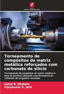 Torneamento de Compósitos de Matriz Metálica Reforçados com Carboneto de Silício (en Portugués)