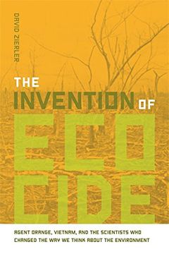 portada The Invention of Ecocide: Agent Orange, Vietnam, and the Scientists who Changed the way we Think About the Environment (en Inglés)