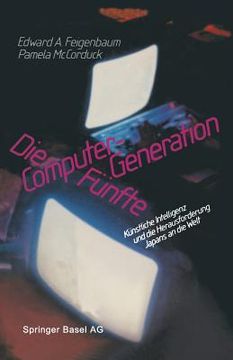 portada Die Fünfte Computer-Generation: Künstliche Intelligenz Und Die Herausforderung Japans an Die Welt (in German)