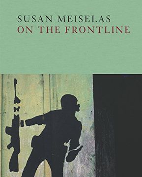 portada Susan Meiselas: On the Frontline (in English)