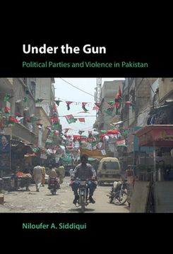 portada Under the Gun: Political Parties and Violence in Pakistan (en Inglés)