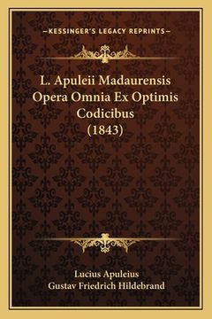 portada L. Apuleii Madaurensis Opera Omnia Ex Optimis Codicibus (1843) (in Latin)