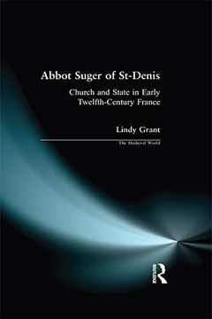 portada Abbot Suger of St-Denis: Church and State in Early Twelfth-Century France (en Inglés)