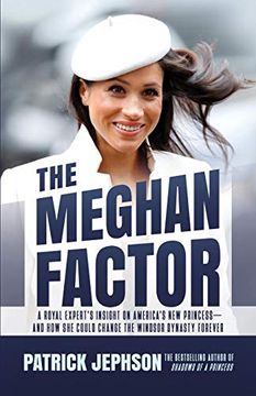 portada The Meghan Factor: A Royal Expert’S Insight on America'S new Princess—And how she Could Change the Windsor Dynasty Forever (en Inglés)