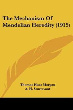 portada the mechanism of mendelian heredity (1915) (in English)
