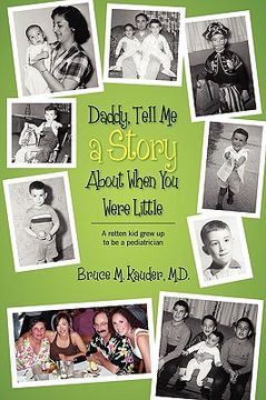 portada daddy, tell me a story about when you were little: a rotten kid grew up to be a pediatrician (en Inglés)