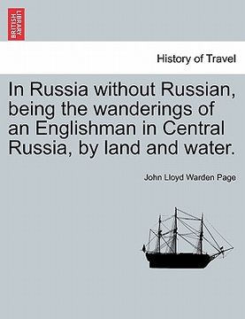 portada in russia without russian, being the wanderings of an englishman in central russia, by land and water.