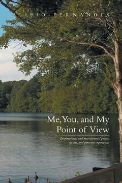 portada Me, You, and My Point of View: Inspirational and Motivational Poems, Quotes, and Personal Experiences (en Inglés)