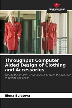 portada Throughput Computer Aided Design of Clothing and Accessories (en Inglés)